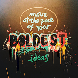 move at the pace of your boldest ideas graffiti